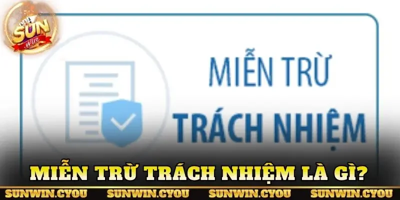 Miễn trừ trách nhiệm là gì?