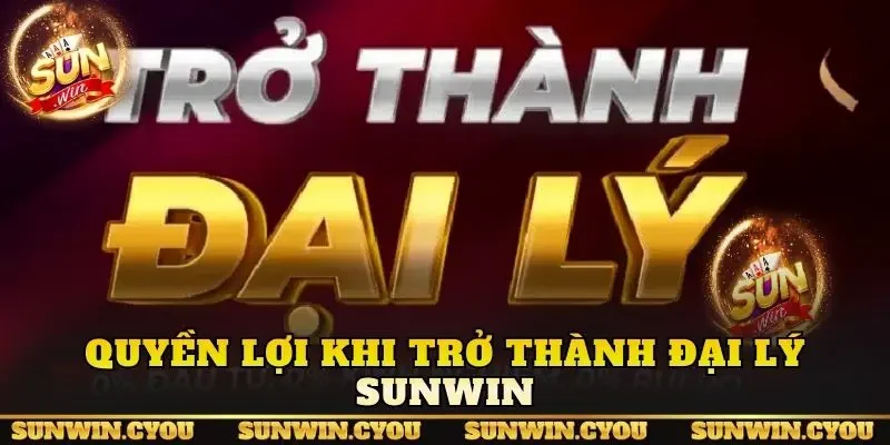 Quyền lợi khi trở thành đại lý Sunwin