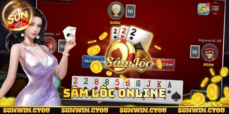 Tìm hiểu cách chơi Sâm Lốc Online mới nhất